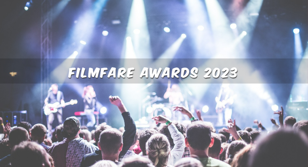 Filmfare Awards 2023: All You Need to Know